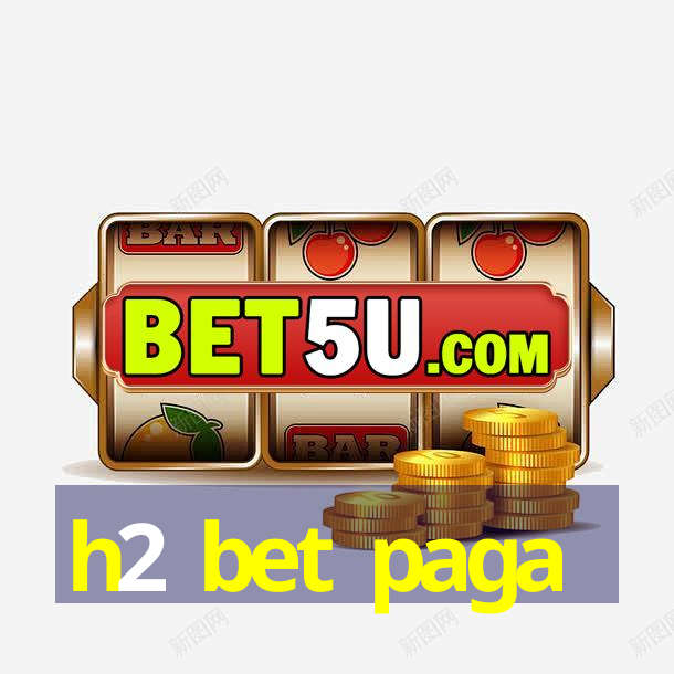 h2 bet paga